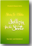 Stein und Blüte – Sellizin für die Seele - Elisabeth Miesala-Sellin