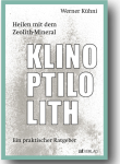 Heilen mit dem Zeolith-Mineral Klinoptilolith - Werner Kühni
