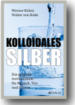 Kolloidales Silber das gesunde Antibiotikum - Werner Kühni, Walter von Holst